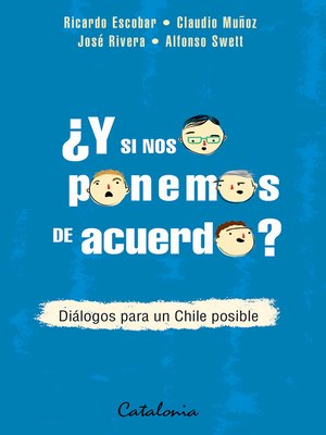 cover image of ¿Y si nos ponemos de acuerdo? Diálogos para un Chile posible